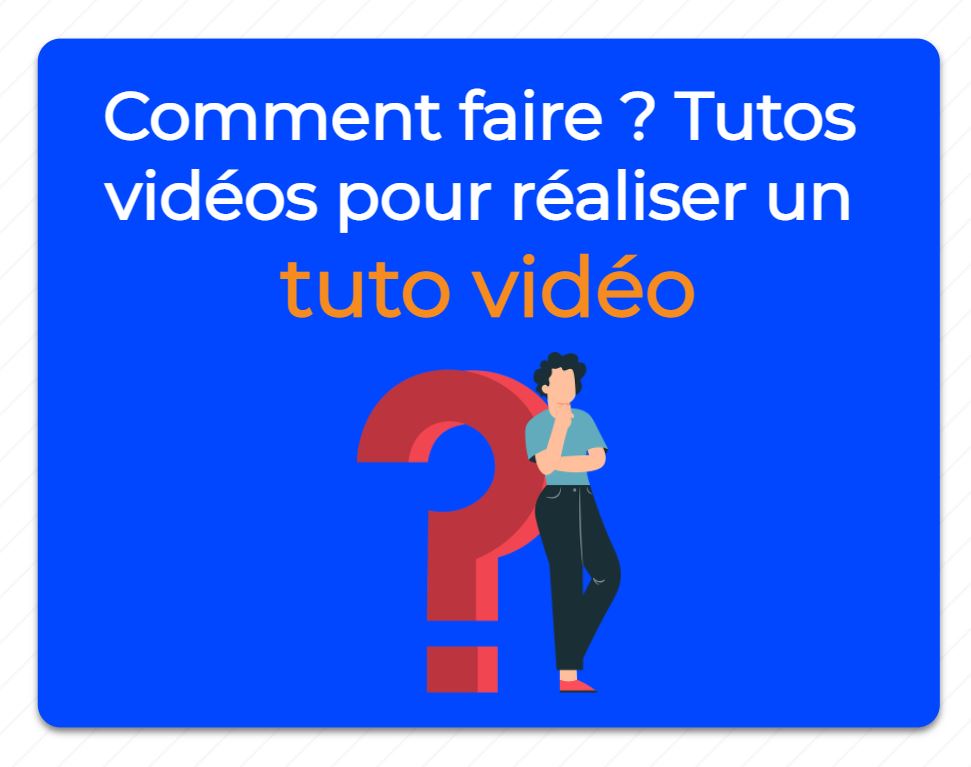 Comment R Aliser Un Tuto Vid O L Atelier Du Formateur